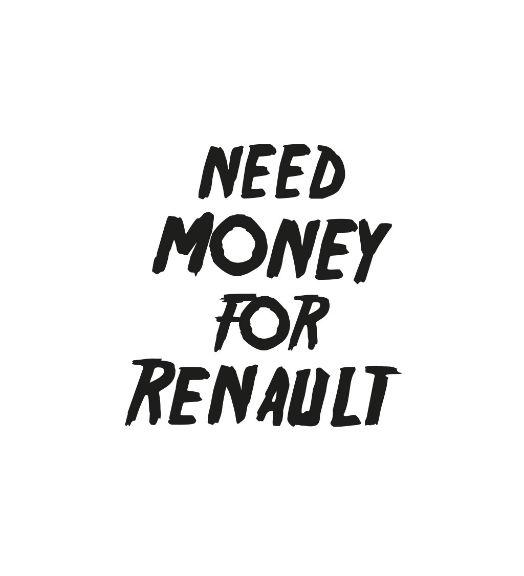 Dámské tričko bílé Need money for renault