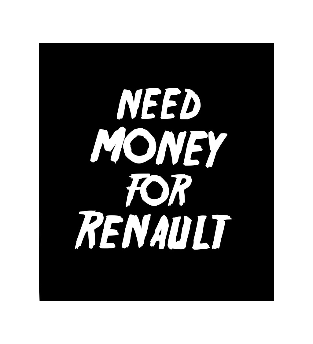 Dámské tričko černé Need money for renault