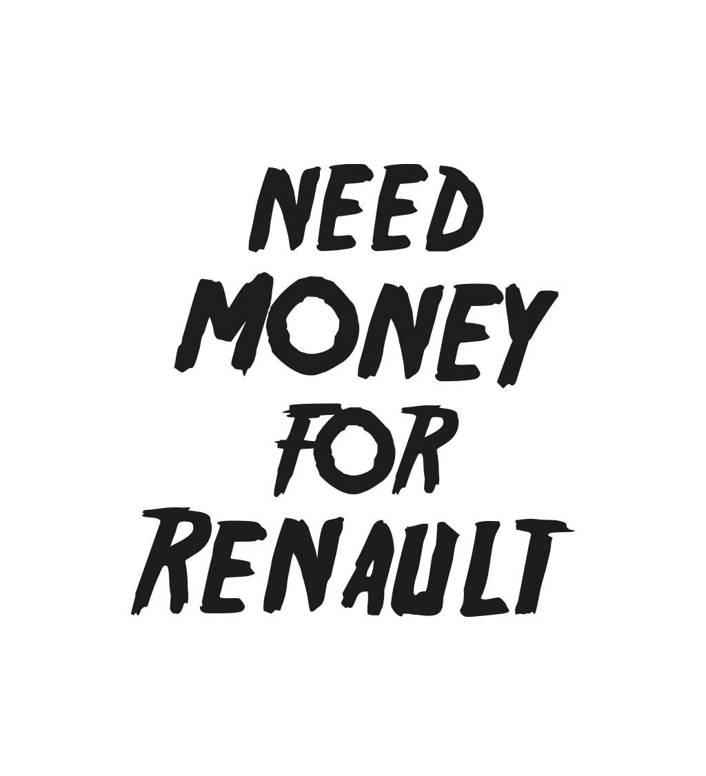 Pánské tričko bílé Need money for renault