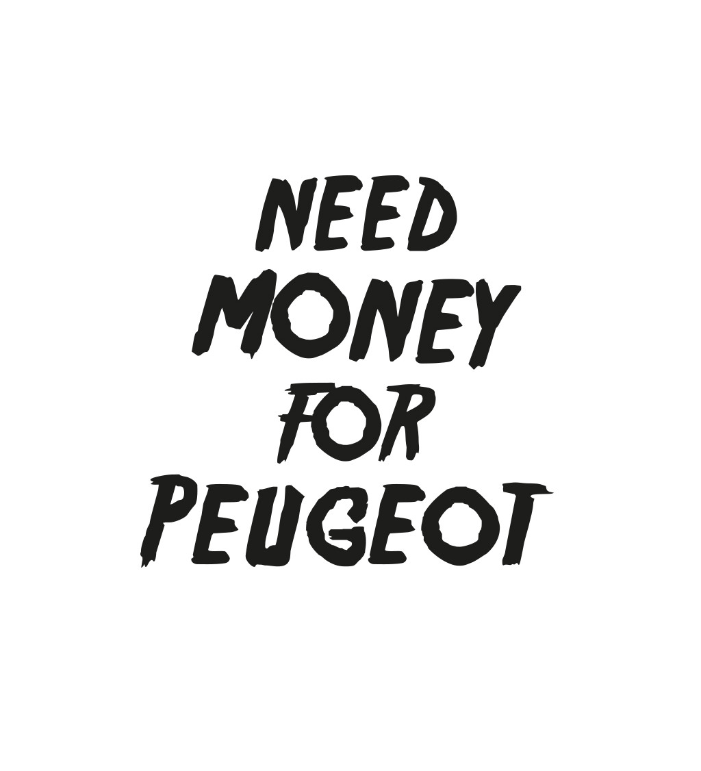 Pánské tričko bílé Need money for peugeot