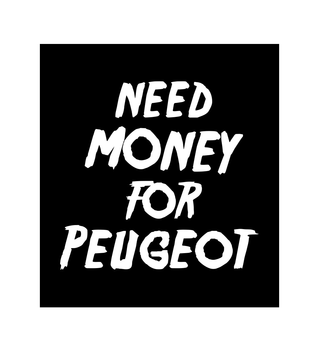 Pánské tričko černé Need money for peugeot