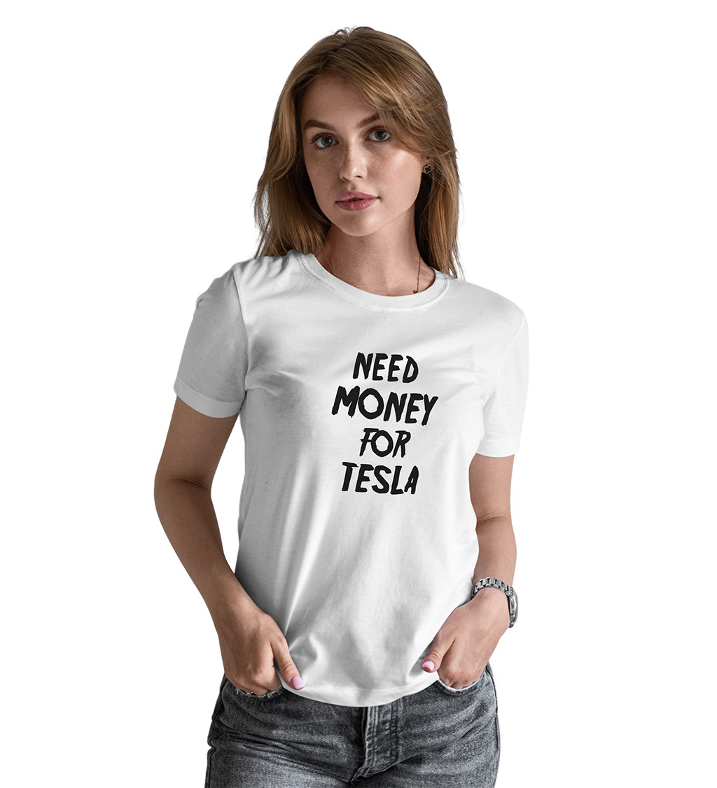 Dámské tričko bílé  Need money for tesla