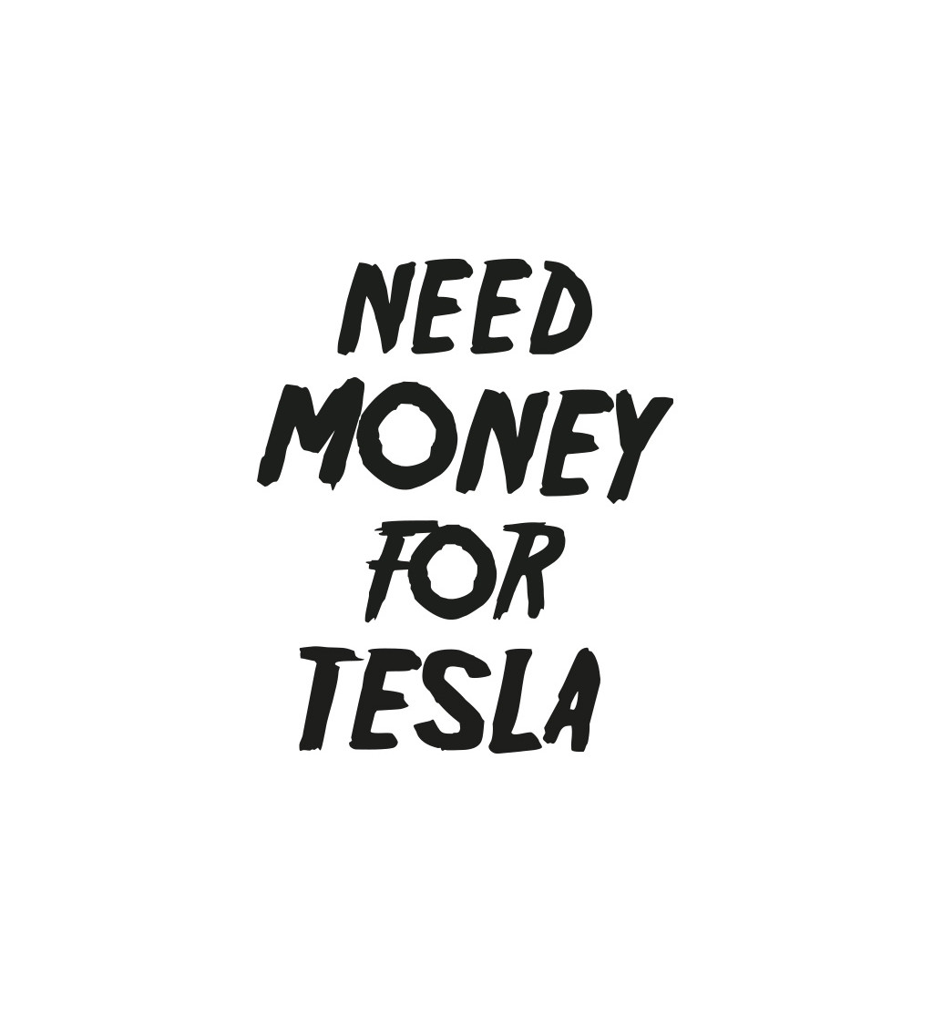 Dámské tričko bílé  Need money for tesla