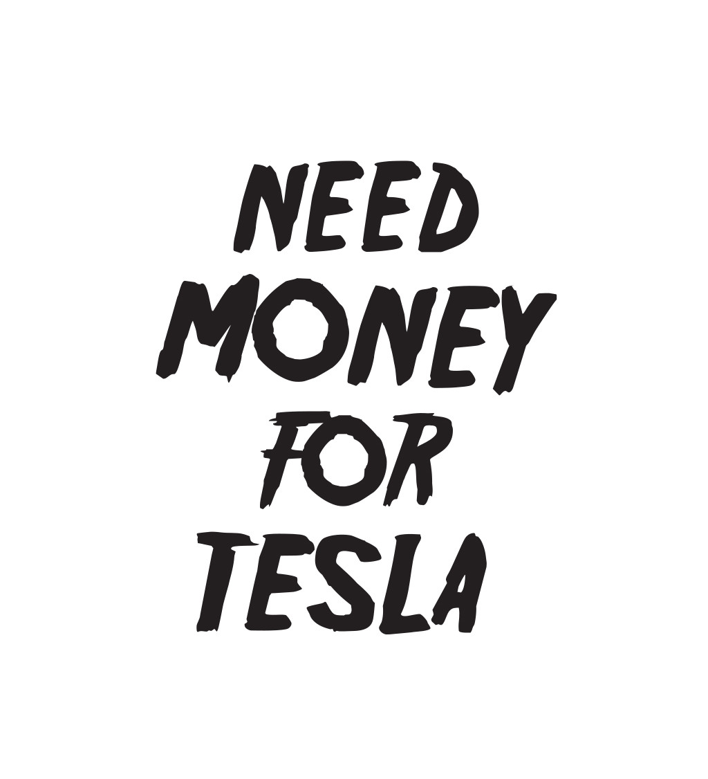 Pánské tričko bílé  Need money for tesla