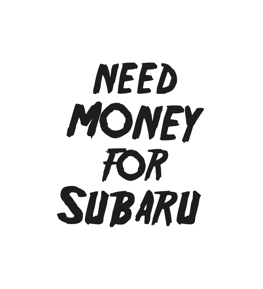 Pánské tričko bílé Need money for subaru