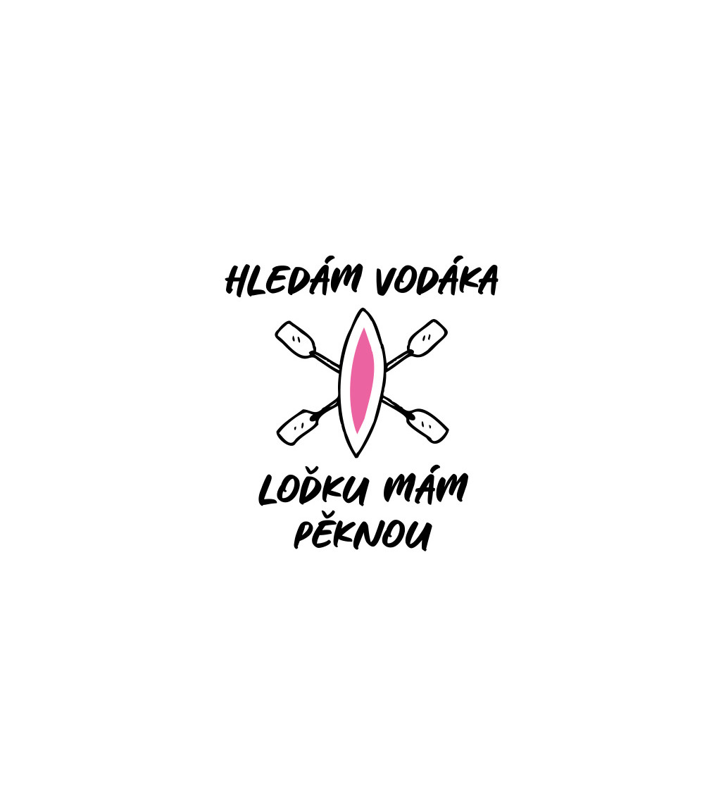 Dámské tričko bílé - Hledám vodáka, loďku mám pěknou