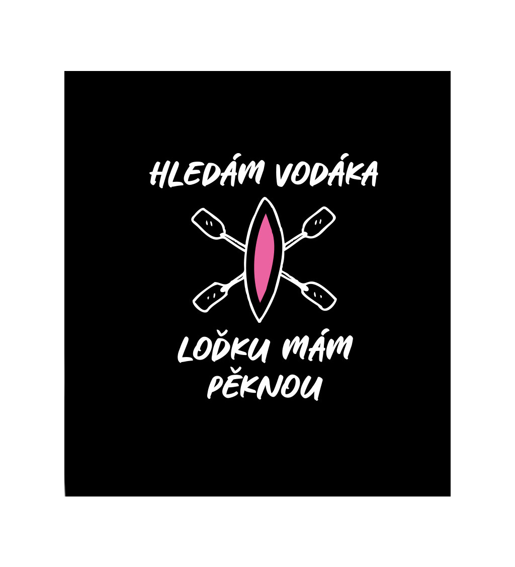 Dámské tričko černé - Hledám vodáka, loďku mám pěknou