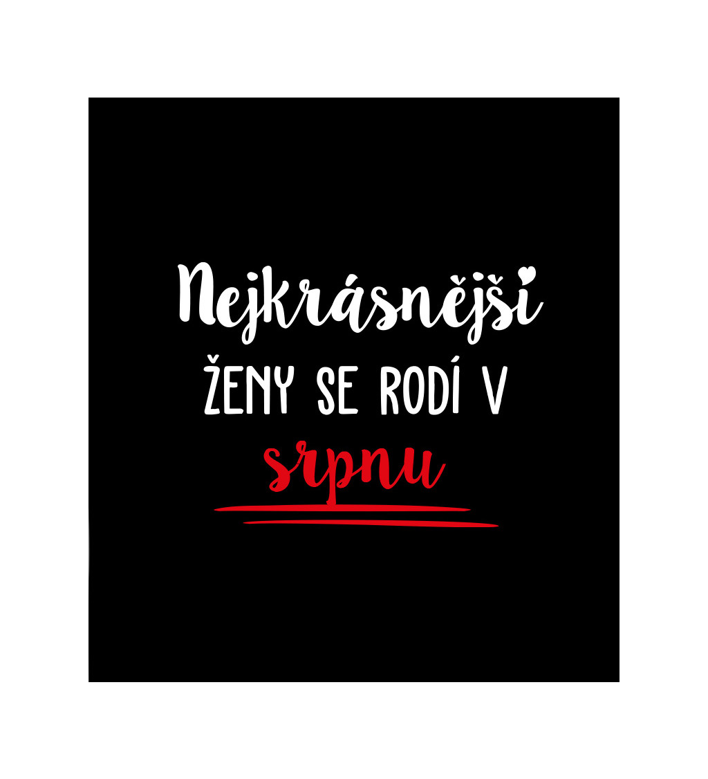 Dámské tričko černé - Nejkrásnější ženy se rodí v Srpnu