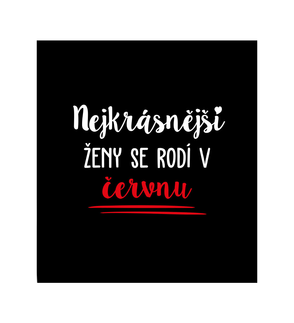 Dámské tričko černé -Nejkrásnější ženy se rodí v Červnu