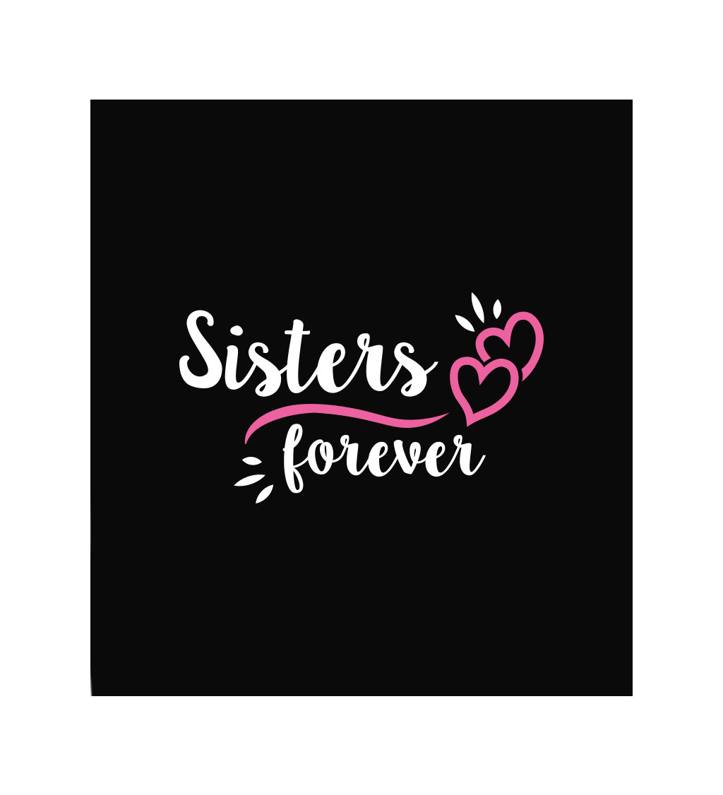 Dámské tričko černé - Sisters forever