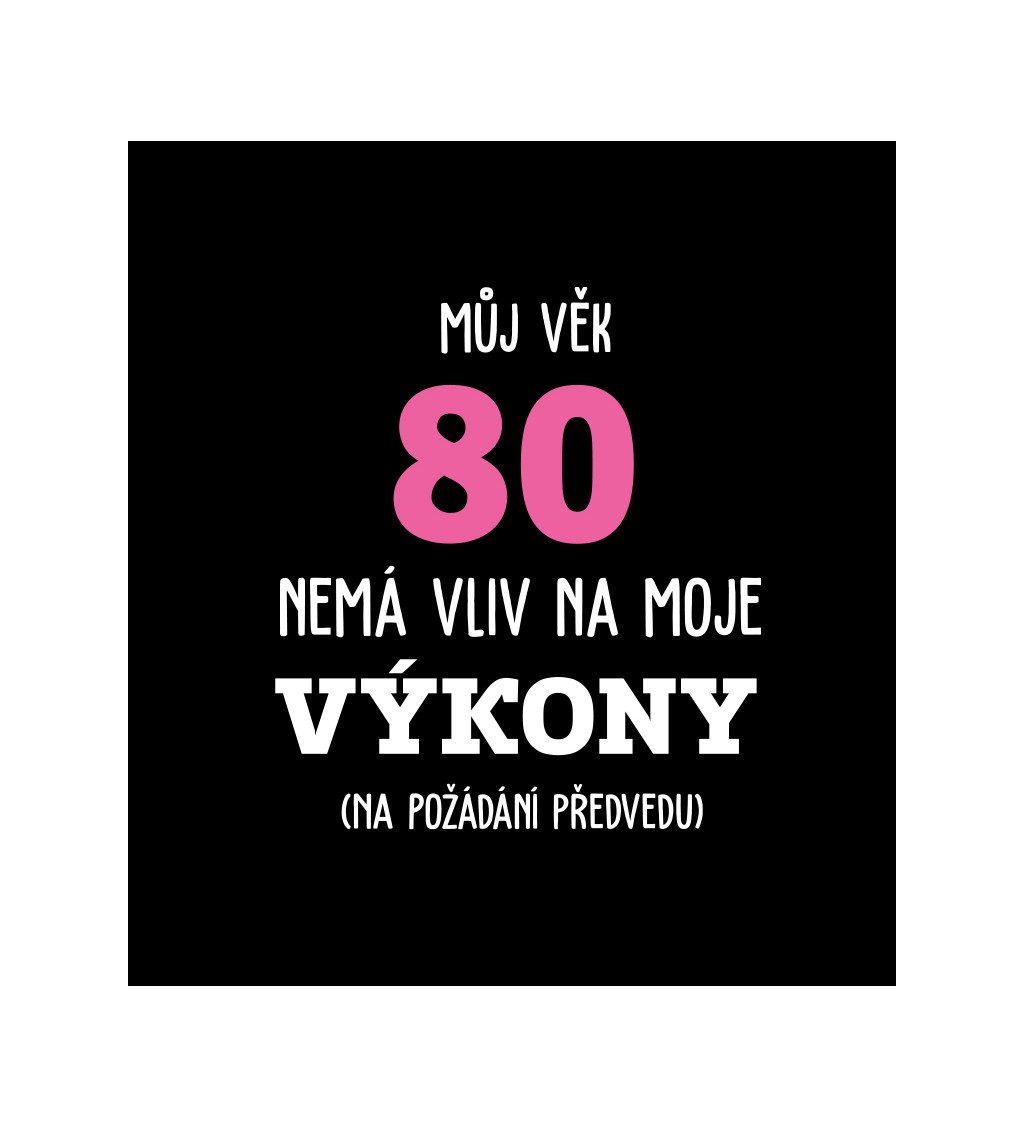 Dámské tričko černé - Můj věk 80 nemá vliv na moje výkony