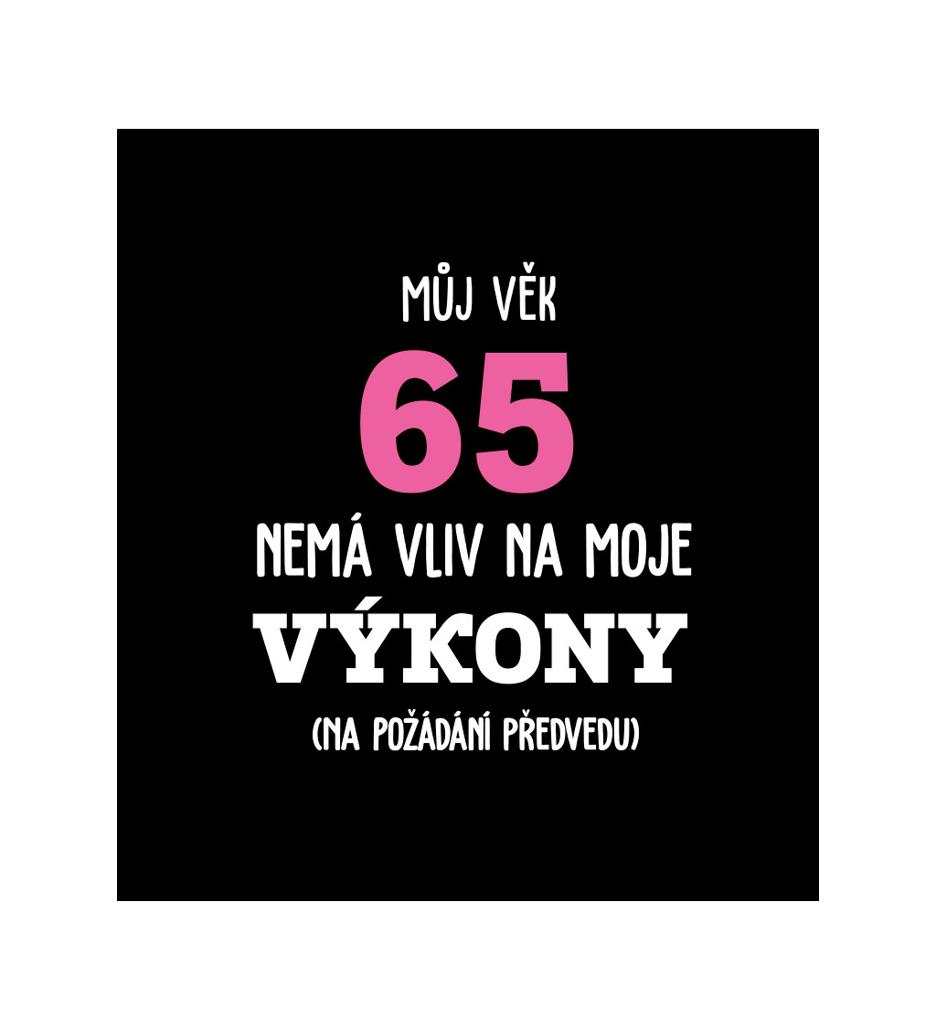 Dámské tričko černé - Můj věk 65 nemá vliv na moje výkony