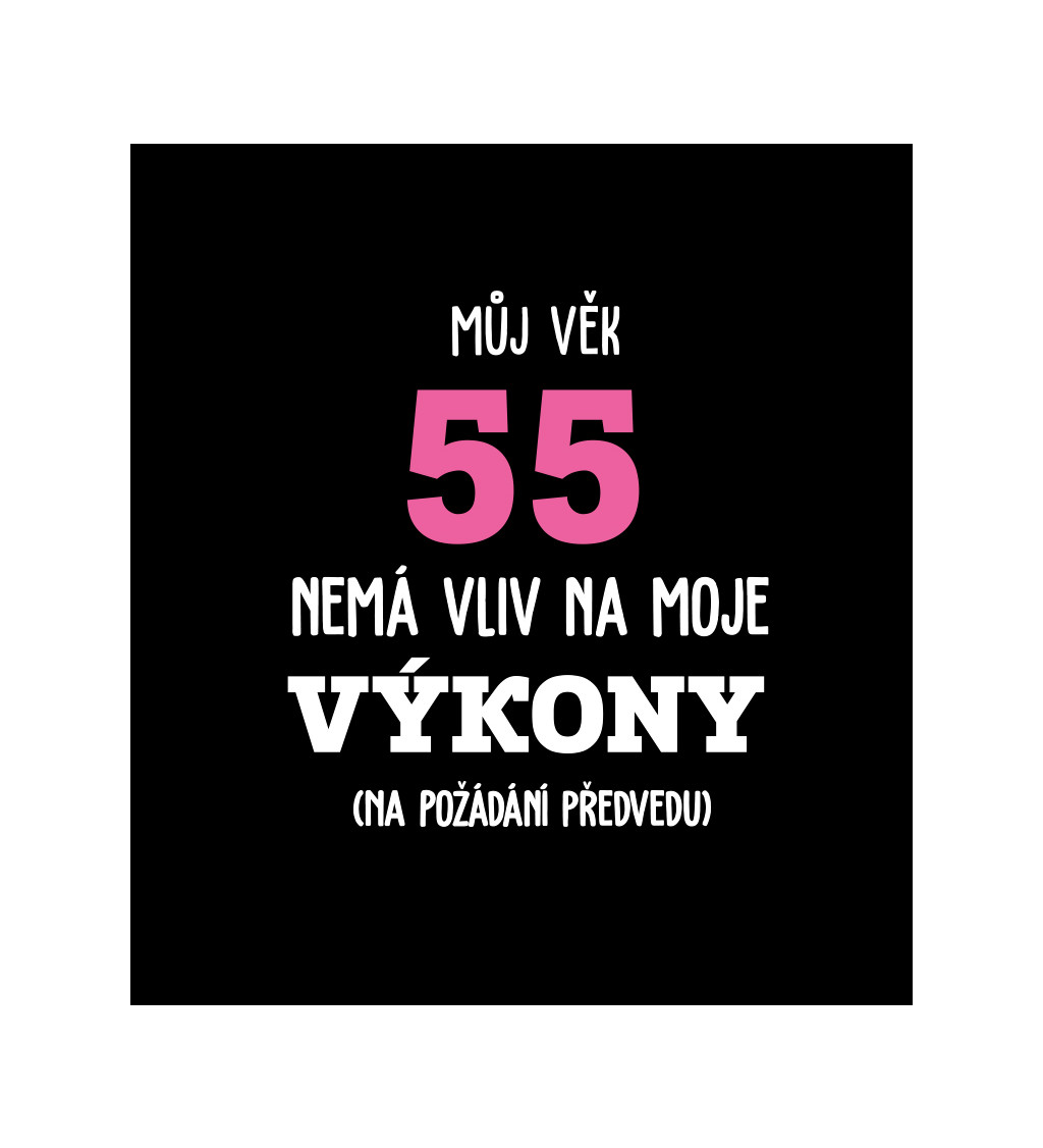 Dámské tričko černé - Můj věk 55 nemá vliv na moje výkony