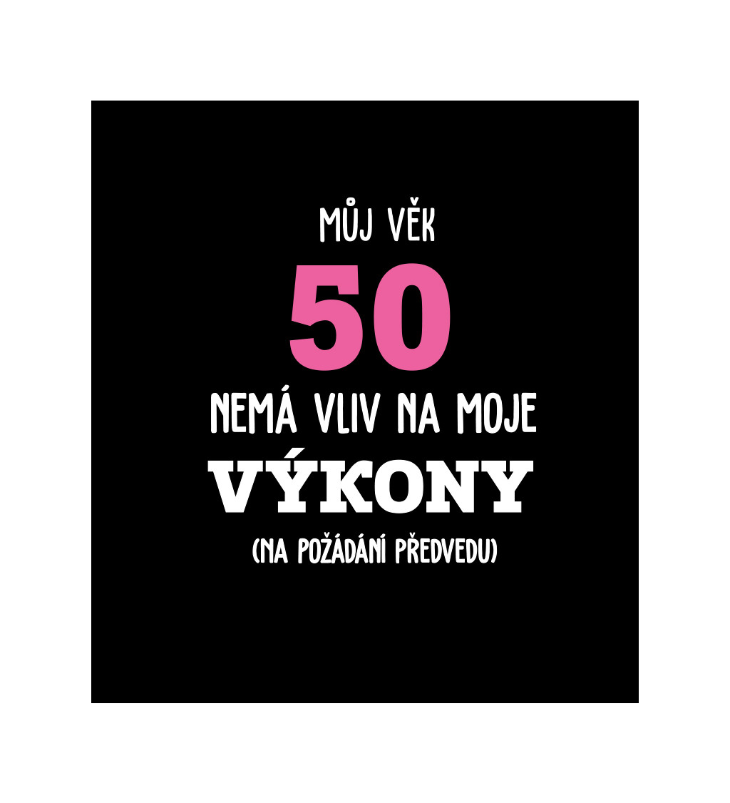 Dámské tričko černé - Můj věk 50 nemá vliv na moje výkony