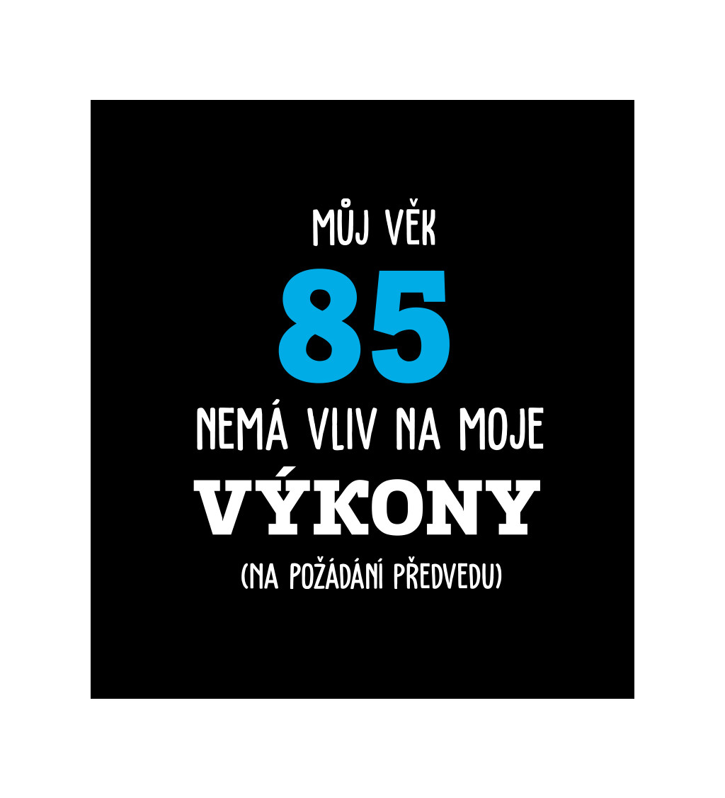 Pánské tričko černé - Můj věk 85 nemá vliv na moje výkony