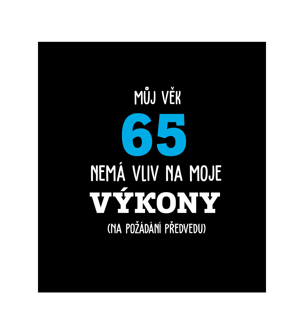 Pánské tričko černé - Můj věk 65 nemá vliv na moje výkony