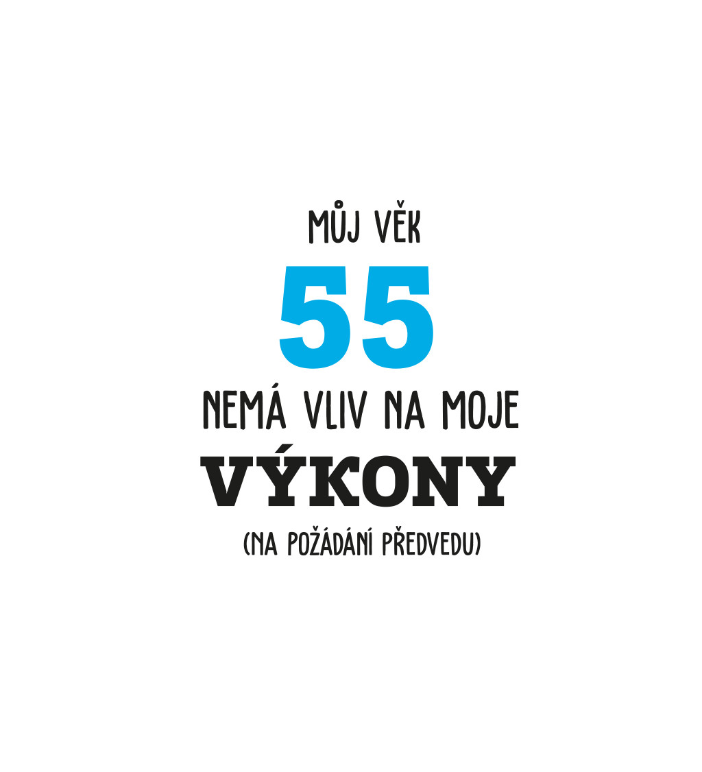 Pánské tričko bílé - Můj věk 55 nemá vliv na moje výkony