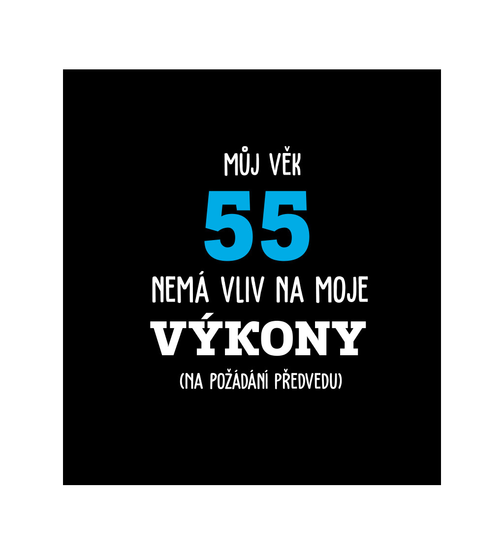 Pánské tričko černé - Můj věk 55 nemá vliv na moje výkony