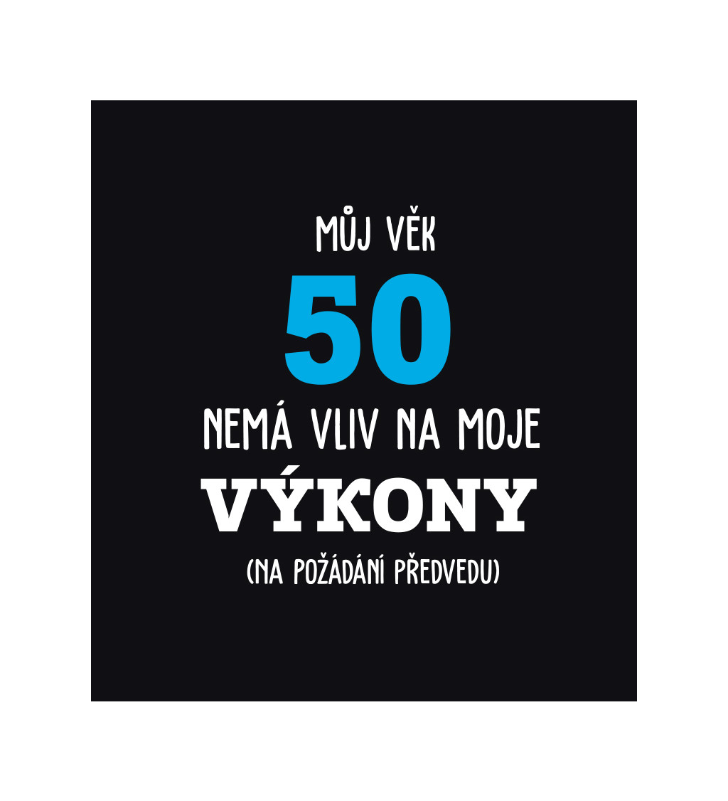 Pánské tričko černé - Můj věk 50 nemá vliv na moje výkony