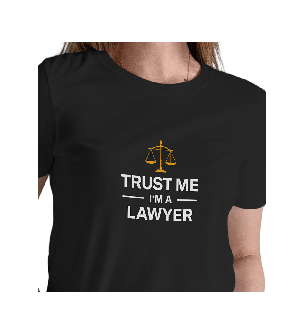 Dámské tričko černé - Trust me I´m a lawyer