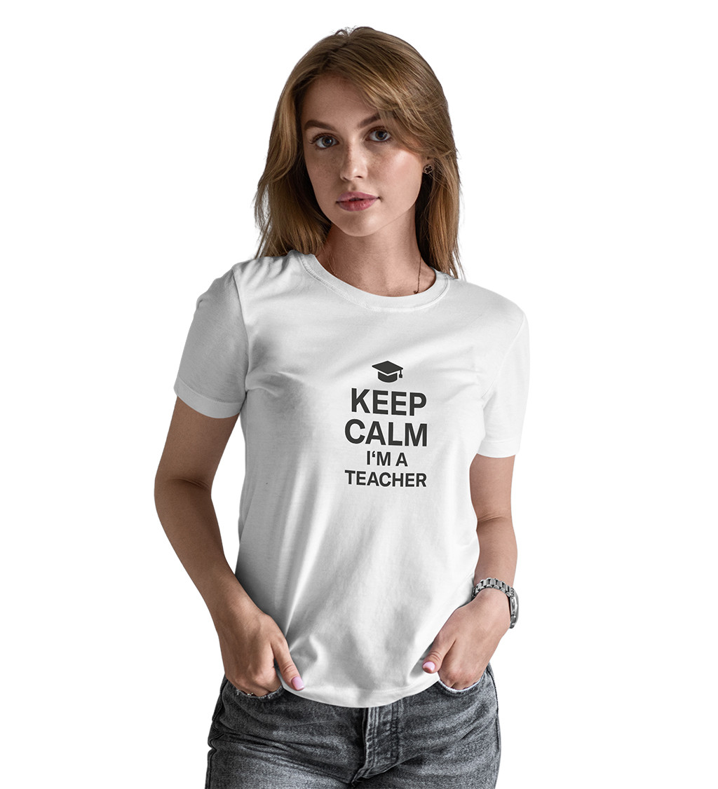 Dámské tričko bílé - Keep calm I´m a teacher