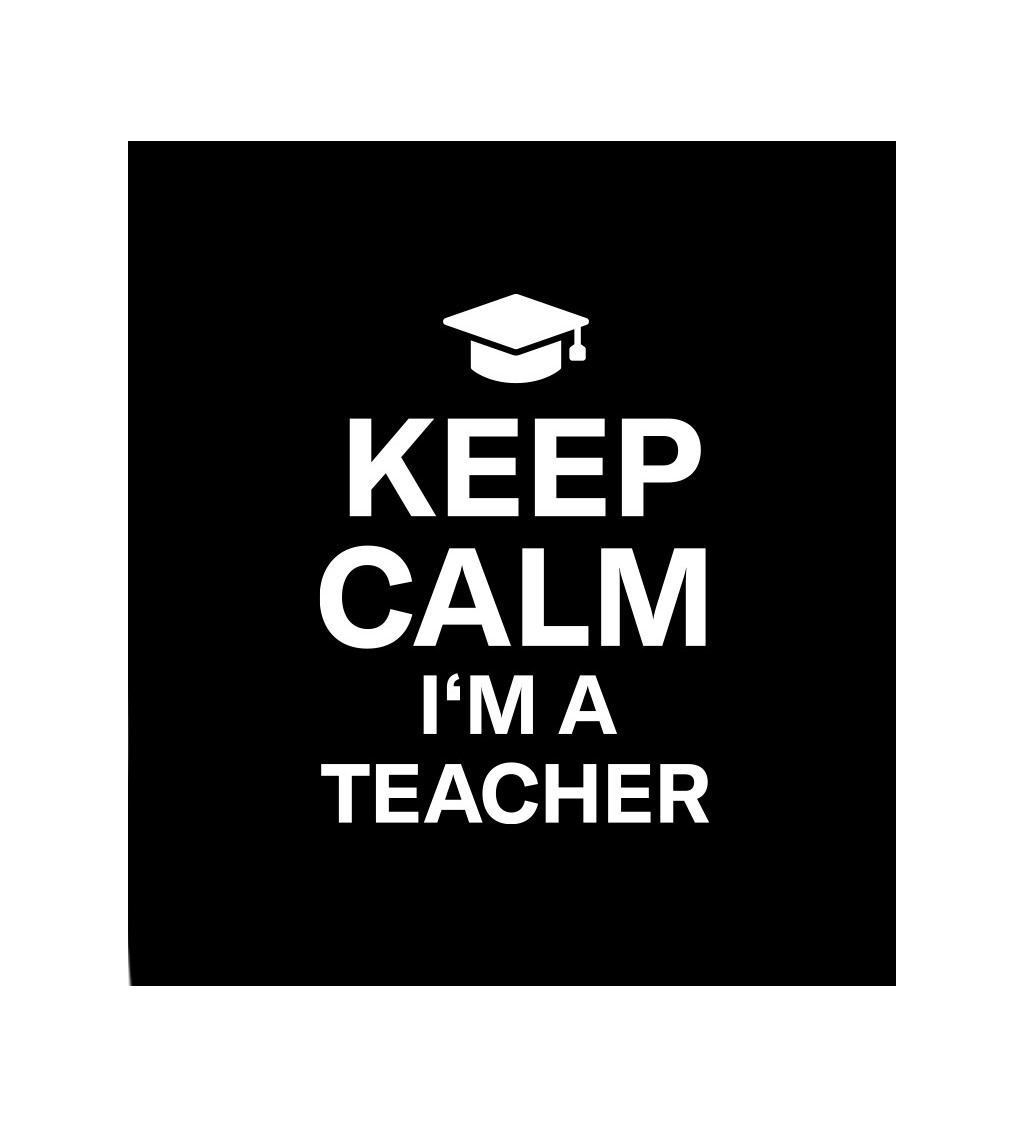 Dámské tričko černé - Keep calm I´m a teacher