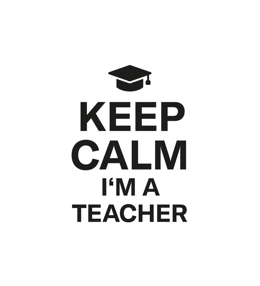 Pánské tričko bílé - Keep calm I´m a teacher