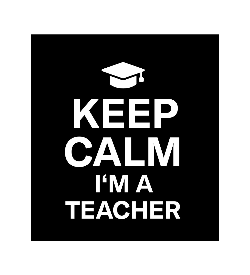 Pánské tričko černé - Keep calm I´m a teacher