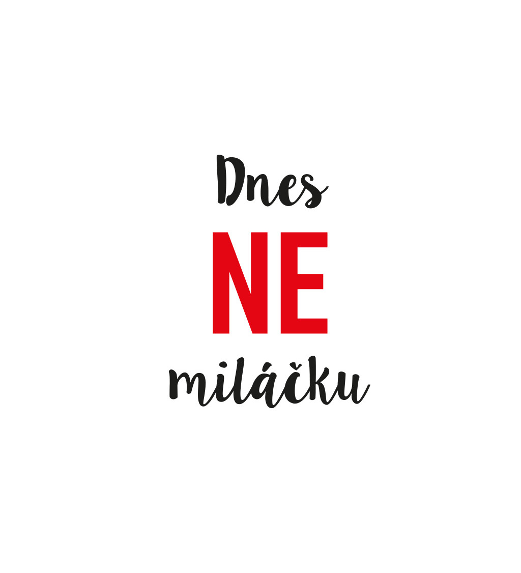 Dámské tričko bílé - Dnes ne miláčku