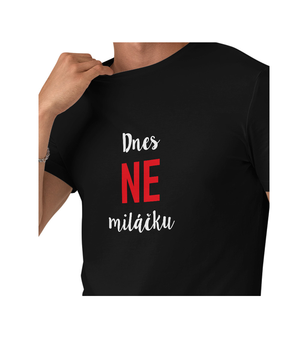 Pánské tričko černé - Dnes ne miláčku