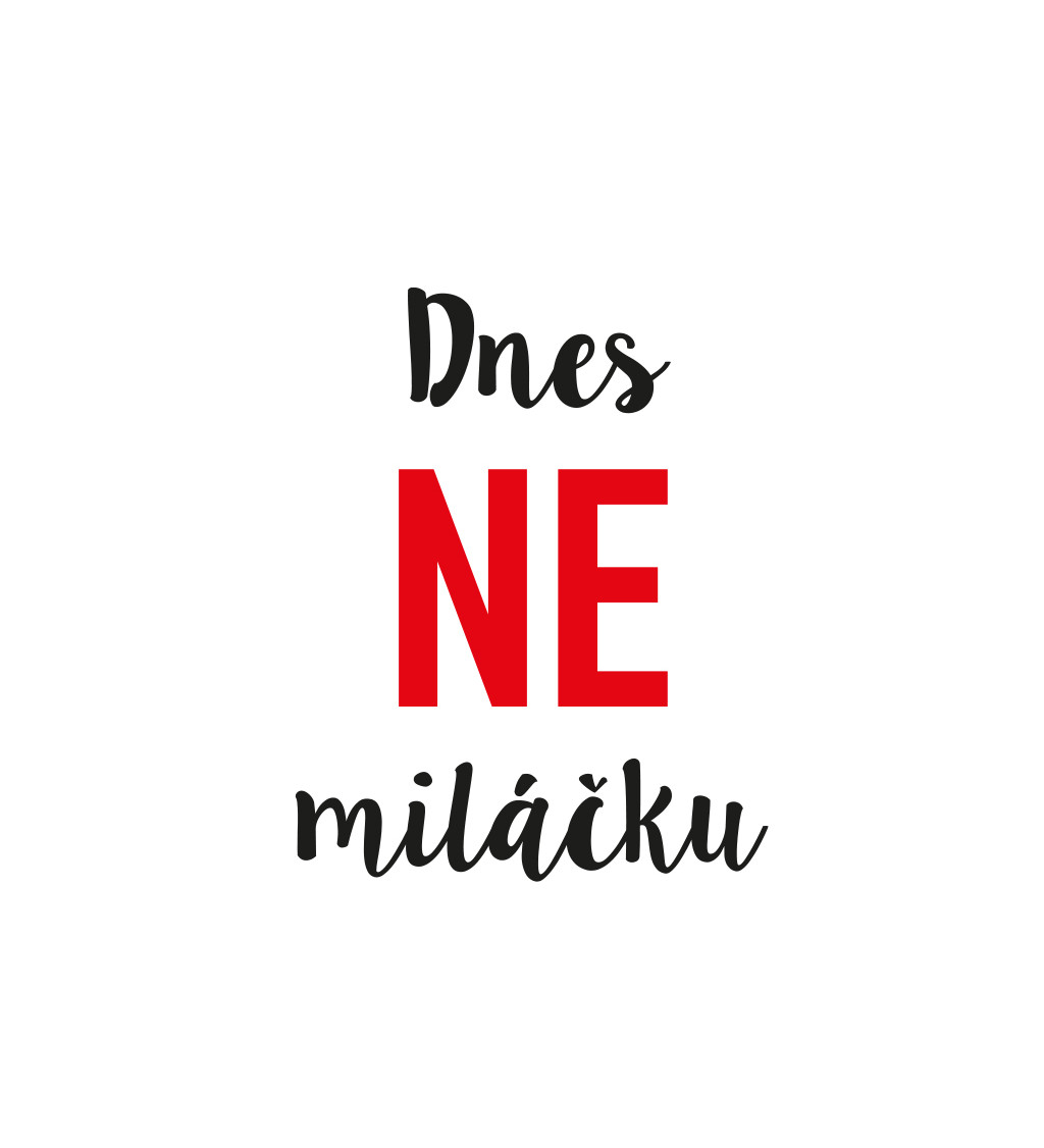 Pánské tričko bílé - Dnes ne miláčku