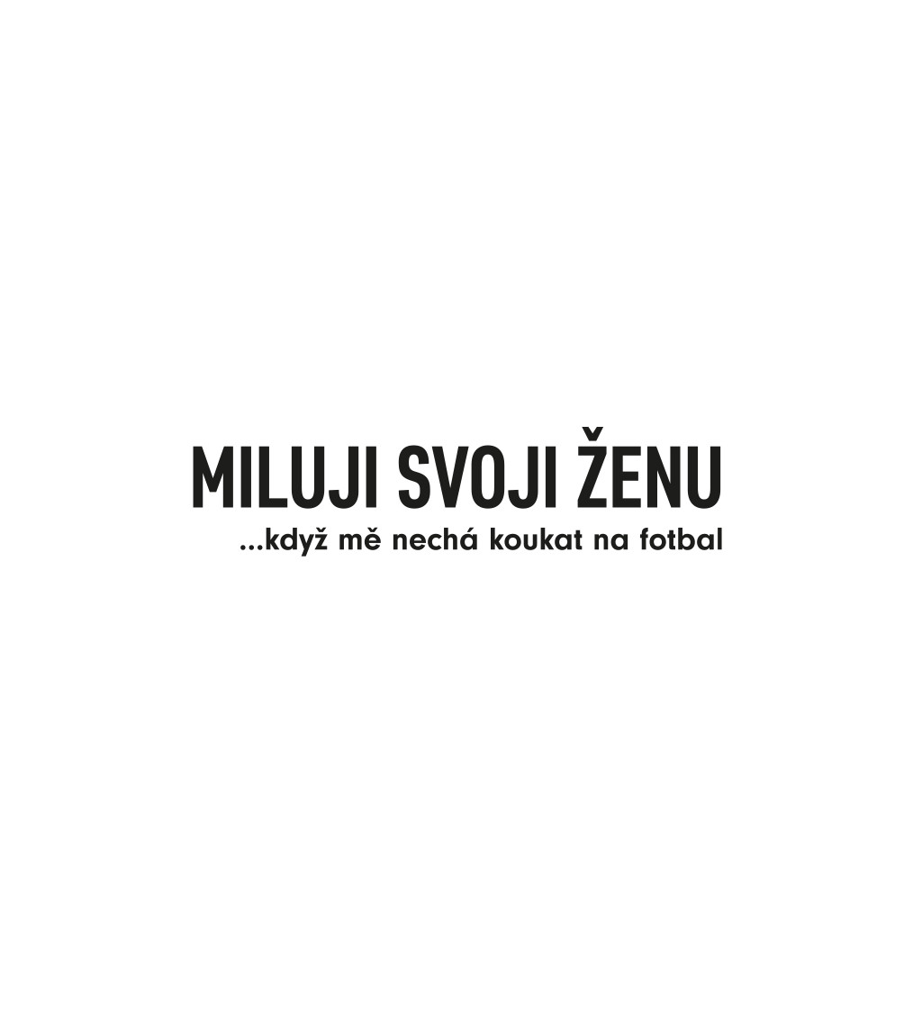 Pánské tričko bílé - Miluji svoji ženu