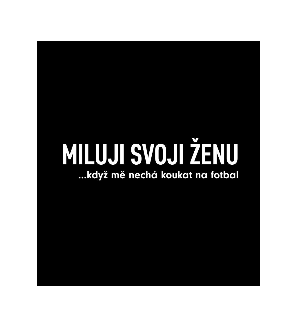 Pánské tričko černé - Miluji svoji ženu