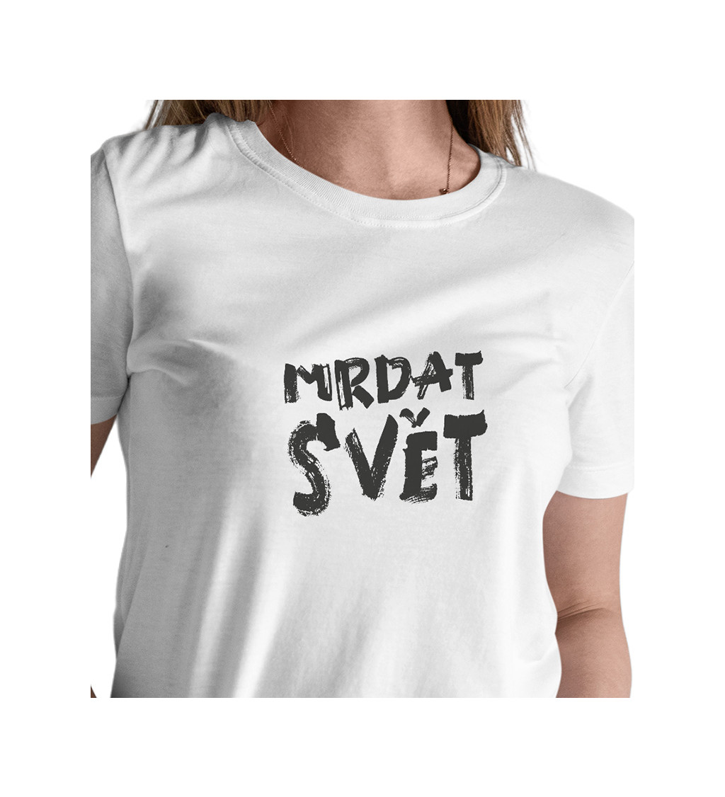 Dámské tričko bílé - Mrdat svět