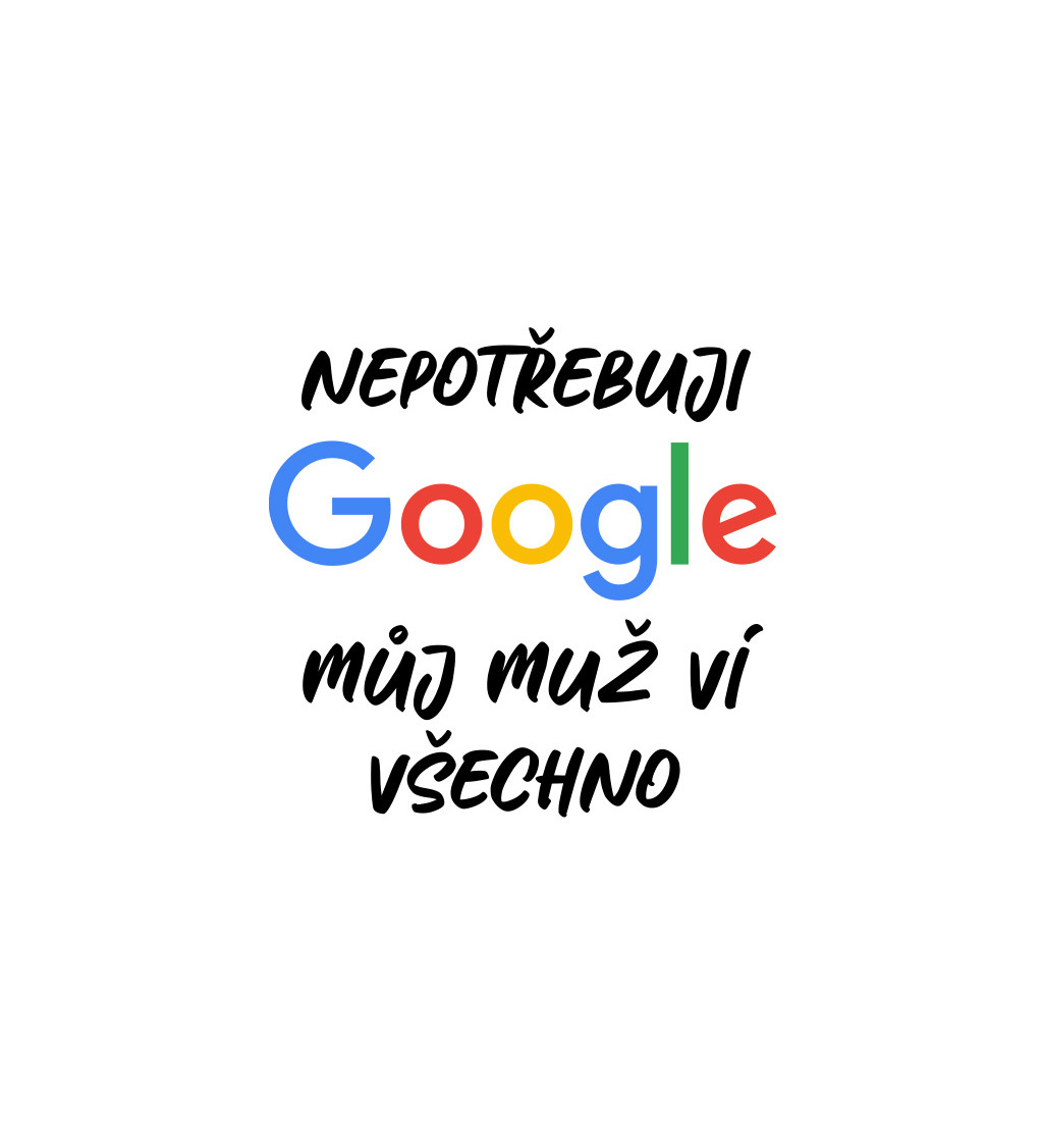 Dámské tričko bílé - Nepotřebuji Google, můj muž ví všechno