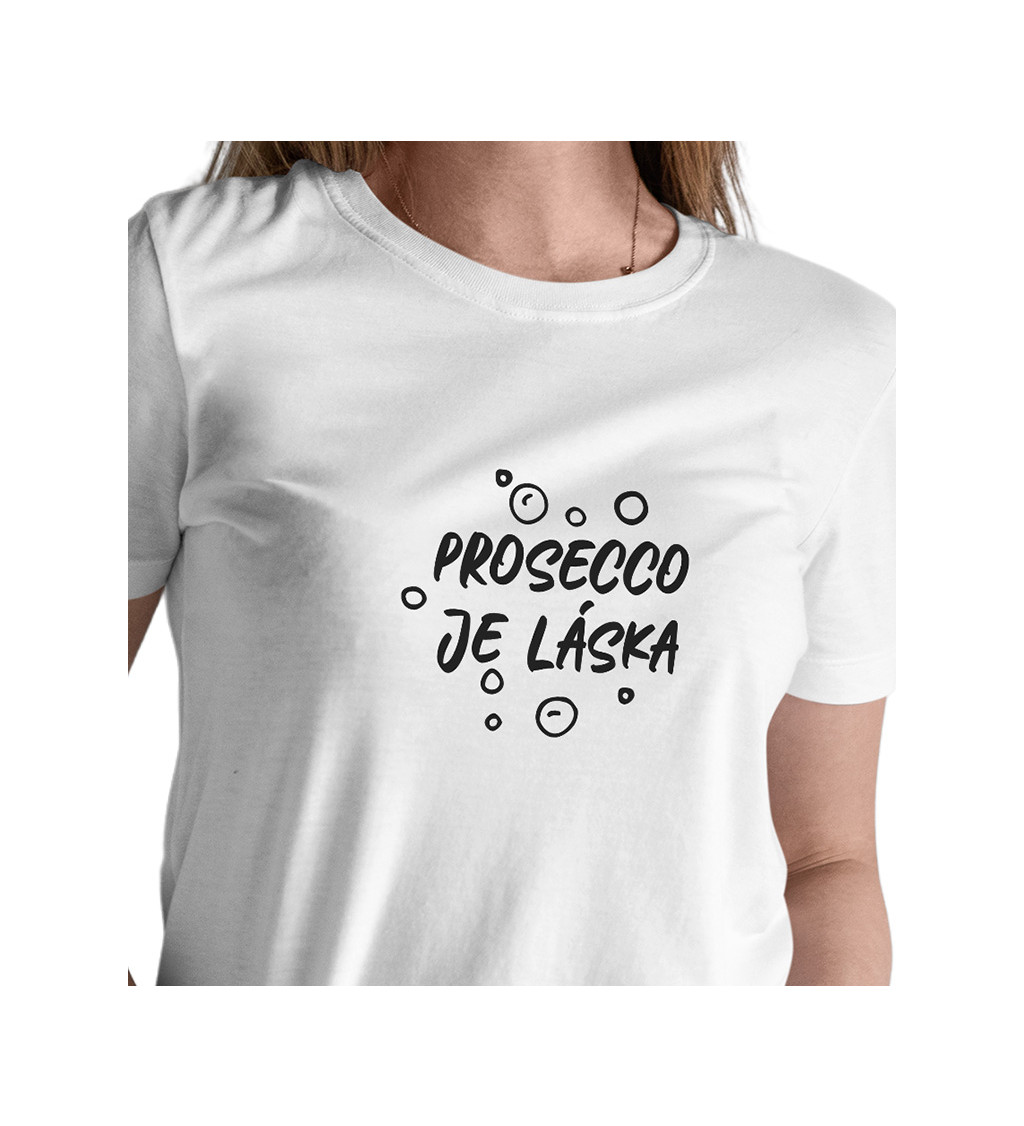 Dámské tričko bílé - Prosecco je láska