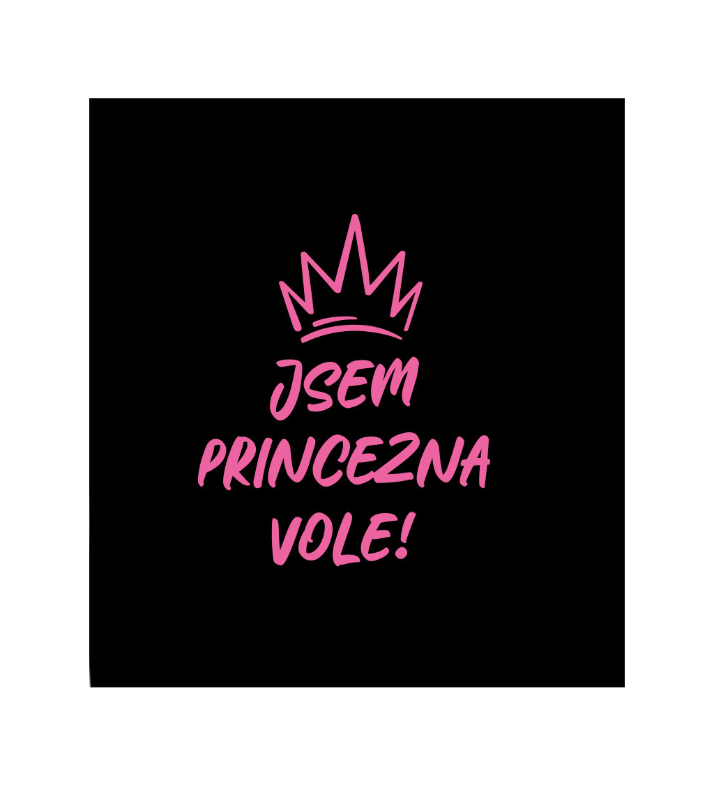 Dámské tričko černé - Jsem princezna vole!