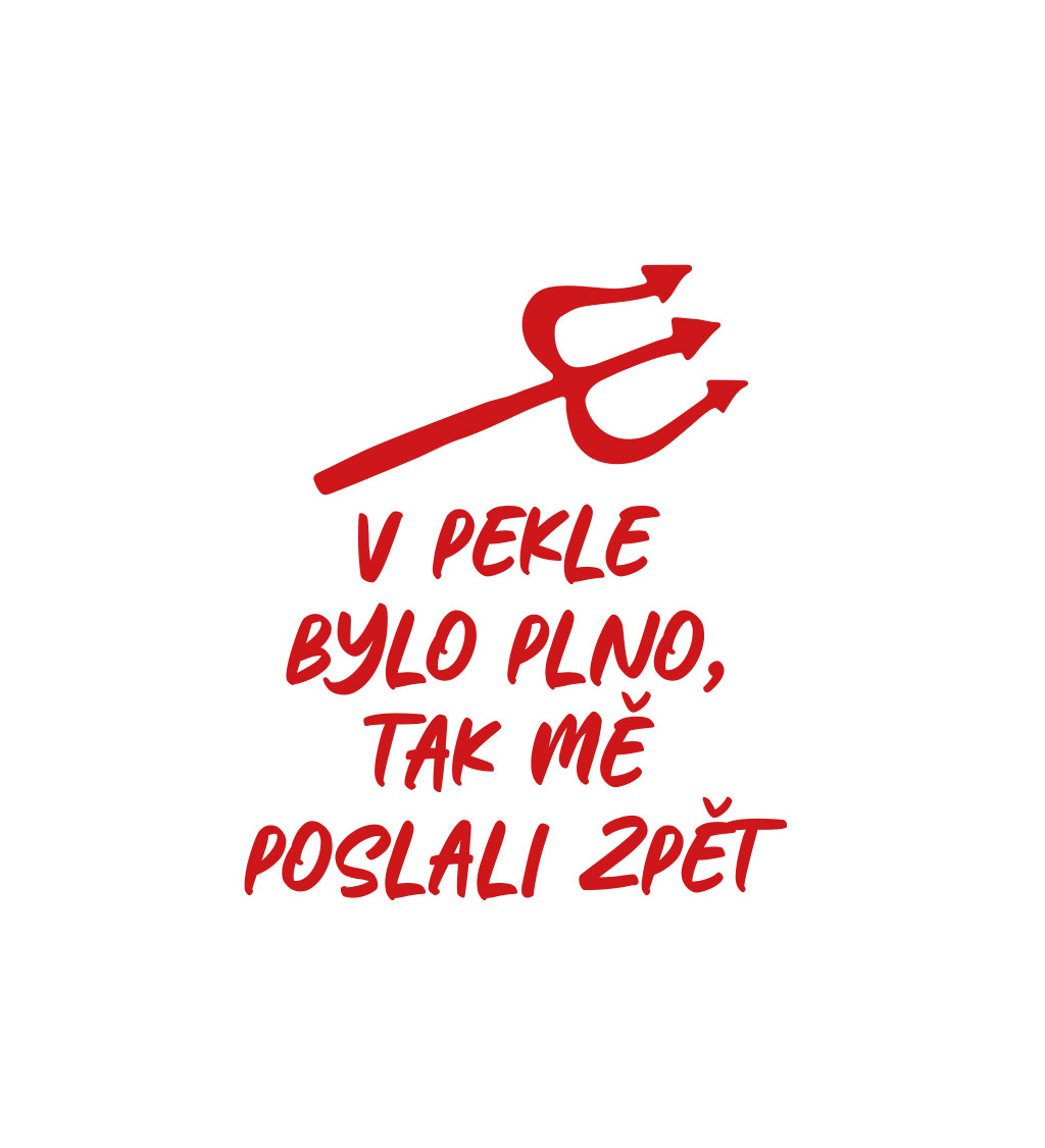 Pánské tričko bílé - V pekle bylo plno, tak mě poslali zpět