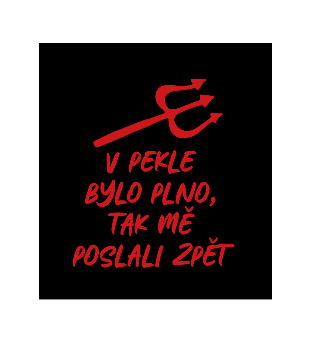 Pánské tričko černé - V pekle bylo plno, tak mě poslali zpět