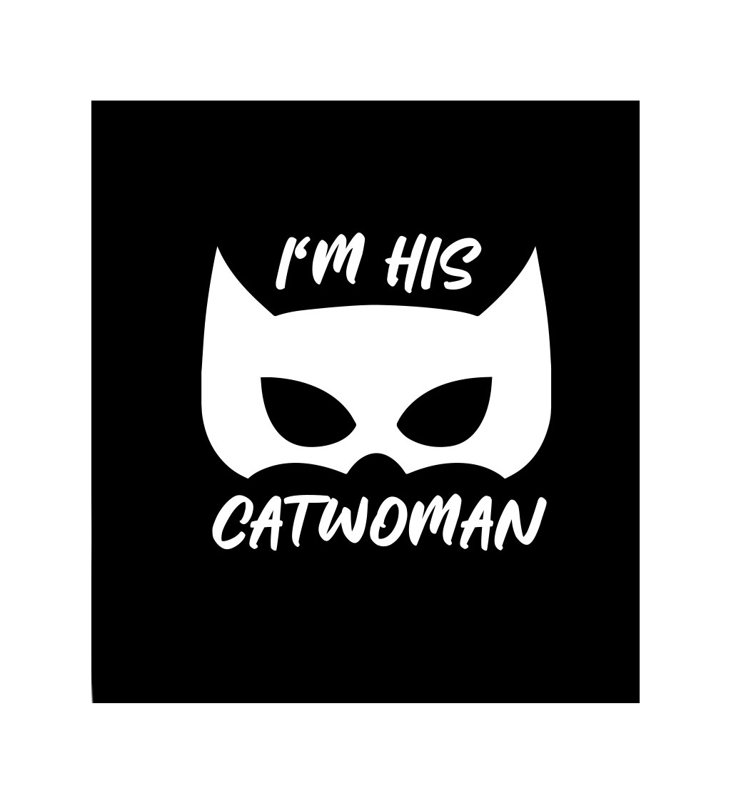 Dámské tričko černé - I'm his catwoman