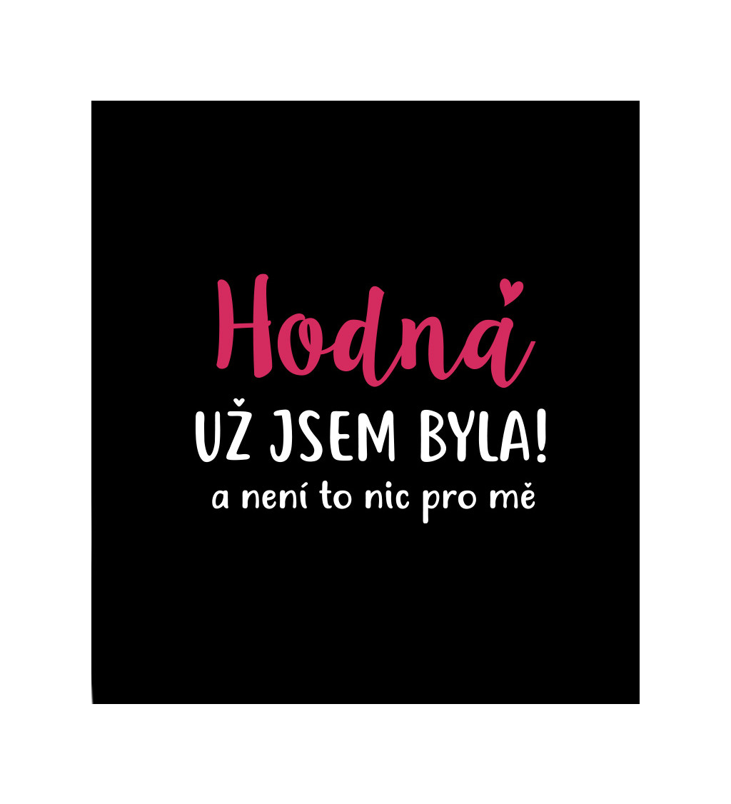 Dámské tričko černé - Hodná už jsem byla