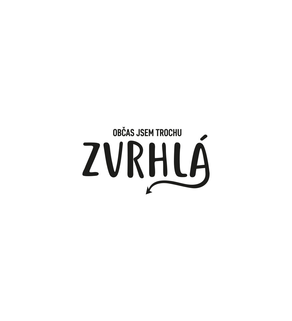 Dámské tričko bílé - Občas jsem trochu zvrhlá