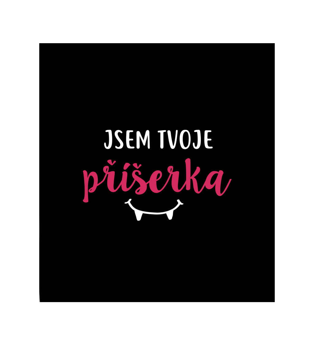 Dámské tričko černé - Jsem tvoje příšerka