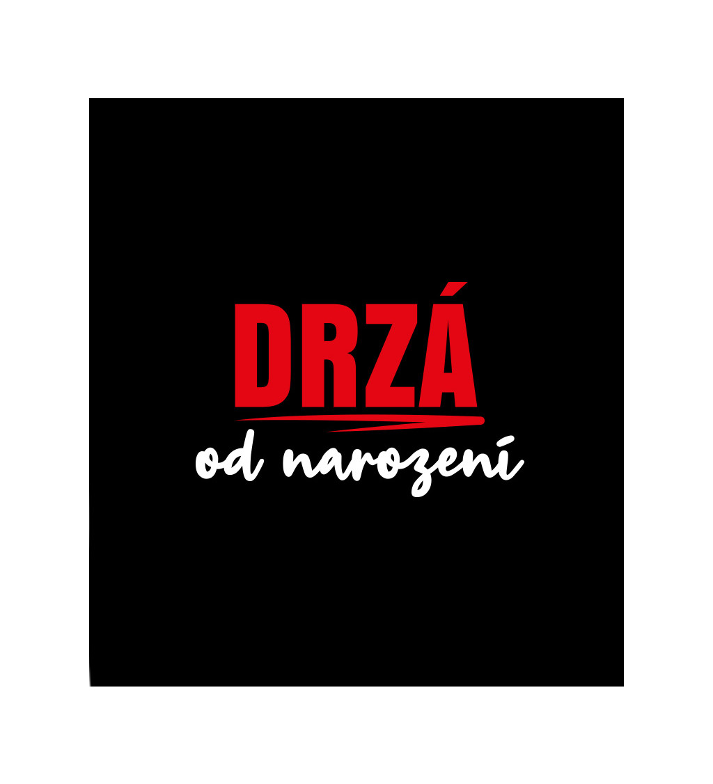 Dámské tričko černé - Drzá od narození