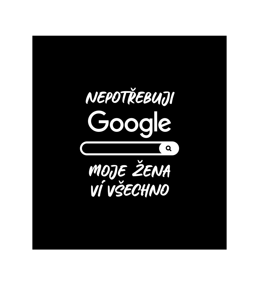 Pánské tričko černé - Nepotřebuji google, moje žena ví všechno