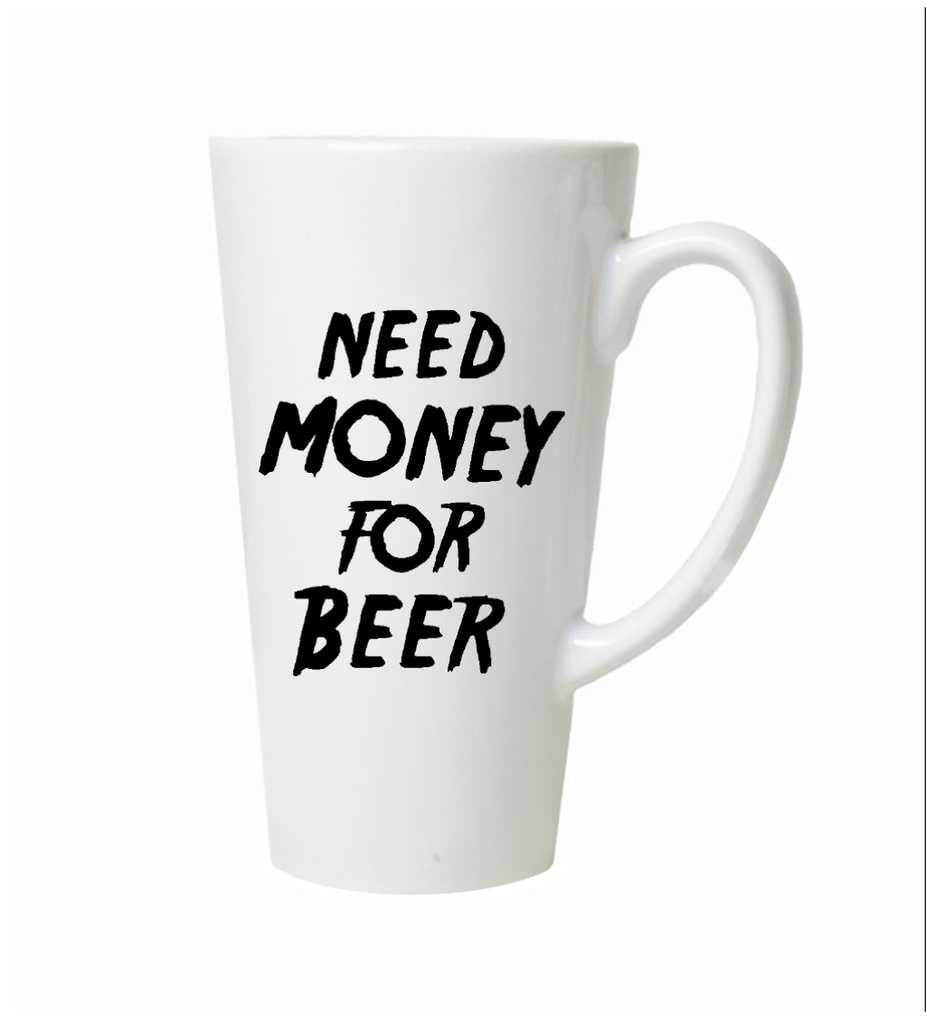 Latte hrnek - Need money for beer