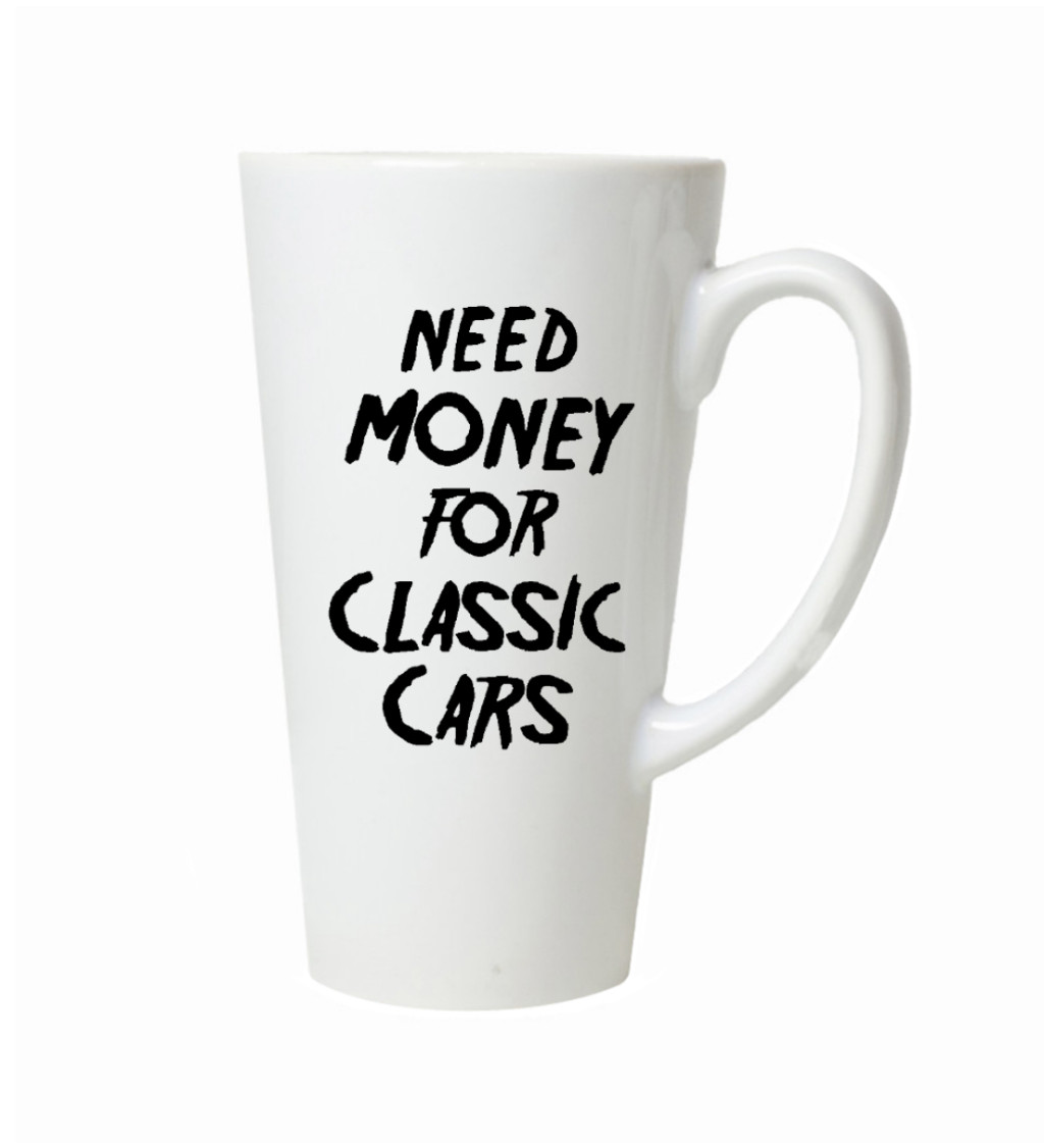 Latte hrnek - Need money for classic cars