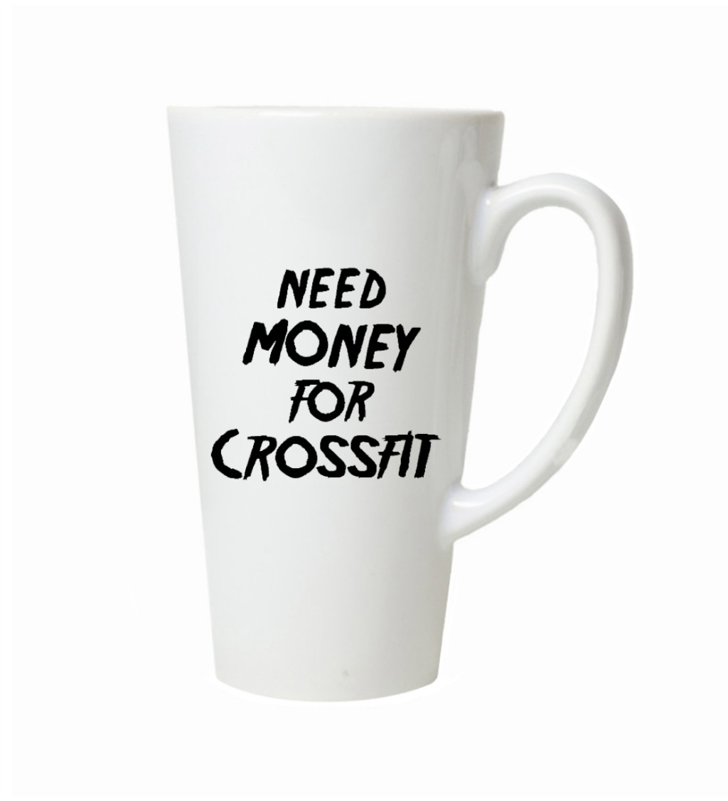 Latte hrnek - Need money for crossfit