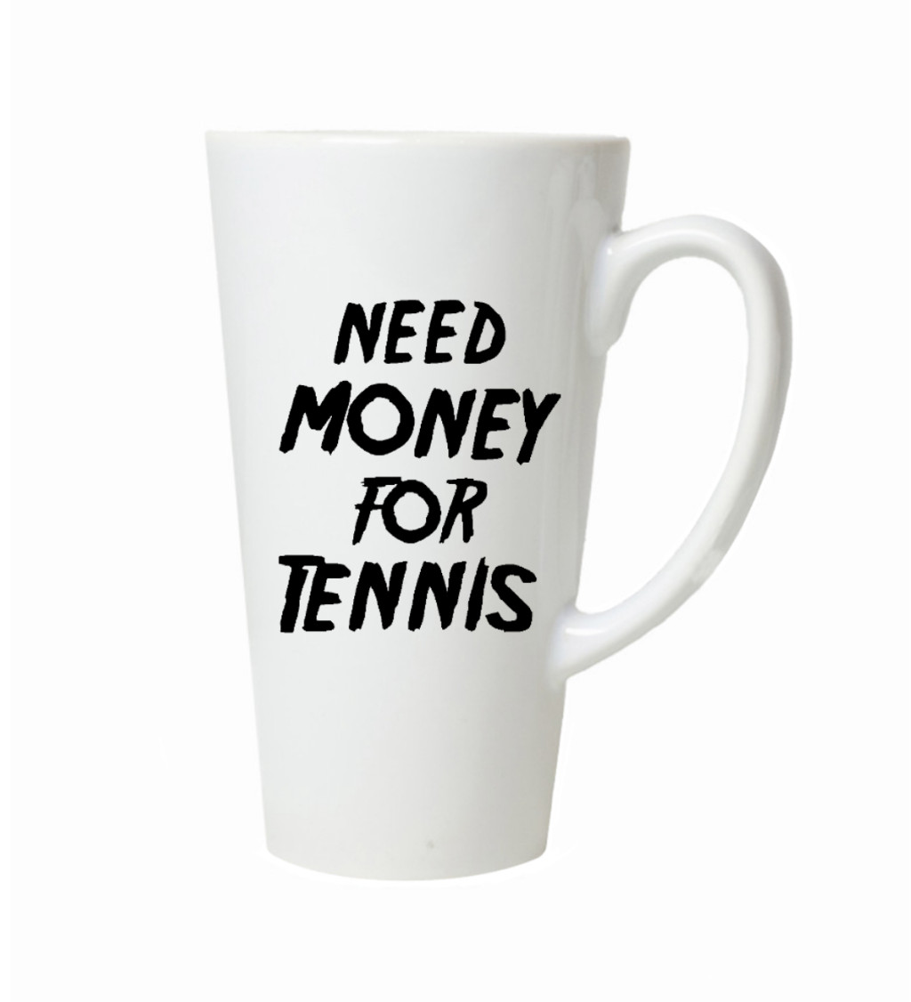 Latte hrnek - Need money for tennis