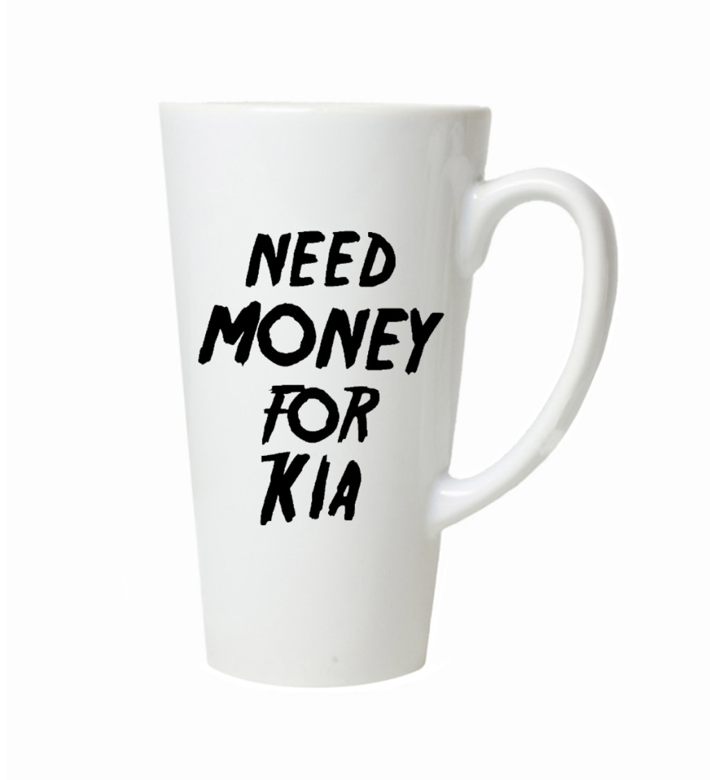 Latte hrnek - Need money for kia